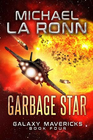 [Galaxy Mavericks 04] • Garbage Star (Galaxy Mavericks Book 4)